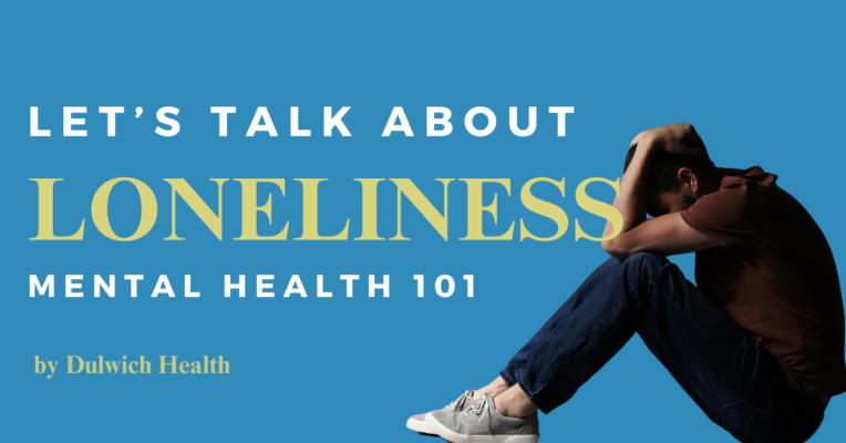 Mental Health Awareness: L:ets Talk about Loneliness by Dulwich Health